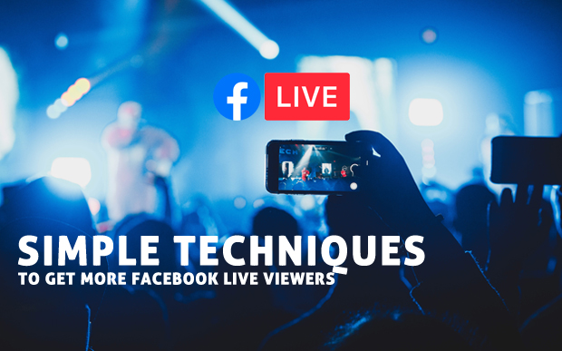 Techniques to Get More Facebook Live Viewers